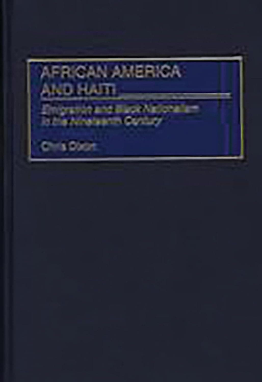 African America and Haiti: Emigration and Black Nationalism in the Nineteenth Century (Contributions in American History)