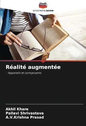 Réalité augmentée: - Appareils et composants (French Edition) - Editions Notre Savoir