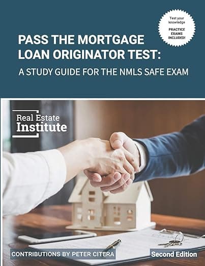 Pass the Mortgage Loan Originator Test: A Study Guide for the NMLS SAFE Exam - Real Estate Institute