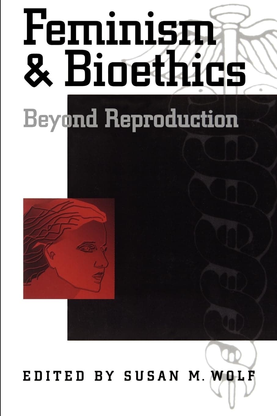 Feminism & Bioethics: Beyond Reproduction - Susan M. Wolf