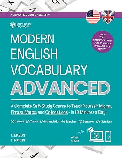 Modern English Vocabulary for Advanced Book: A Complete Self-Study Course to Teach Yourself Idioms, Phrasal Verbs, and Collocations in 10 Minutes a ... Answers and Audio) (Activate Your English™) - E. Mason