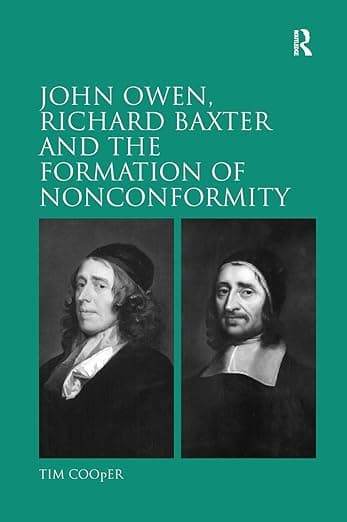 John Owen, Richard Baxter and the Formation of Nonconformity - Routledge