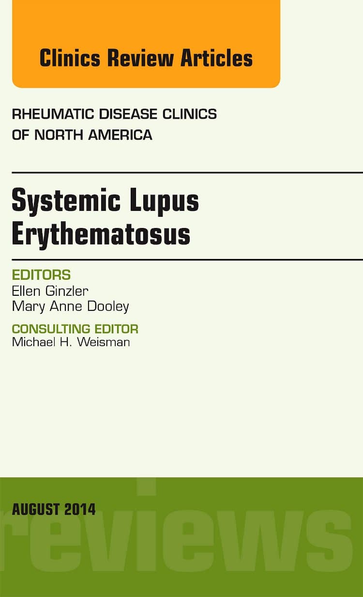 Systemic Lupus Erythematosus, An Issue of Rheumatic Disease Clinics (Volume 40-3) (The Clinics: Internal Medicine, Volume 40-3)