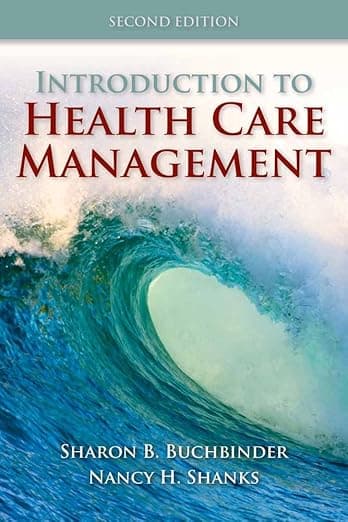 Introduction to Health Care Management: . - Sharon B. Buchbinder