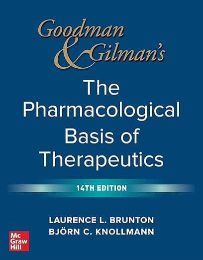 Goodman and Gilman's The Pharmacological Basis of Therapeutics, 14th Edition - Laurence Brunton