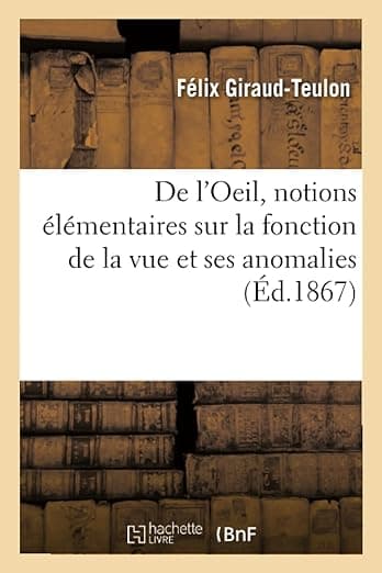 de l'Oeil, Notions Élémentaires Sur La Fonction de la Vue Et Ses Anomalies (French Edition) - Hachette Livre Bnf