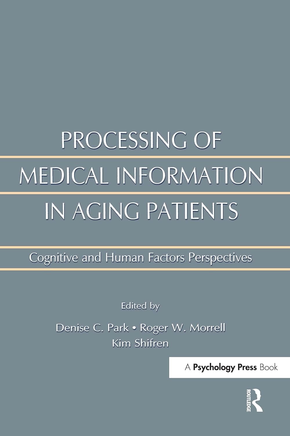 Processing of Medical information in Aging Patients: Cognitive and Human Factors Perspectives - Psychology Press
