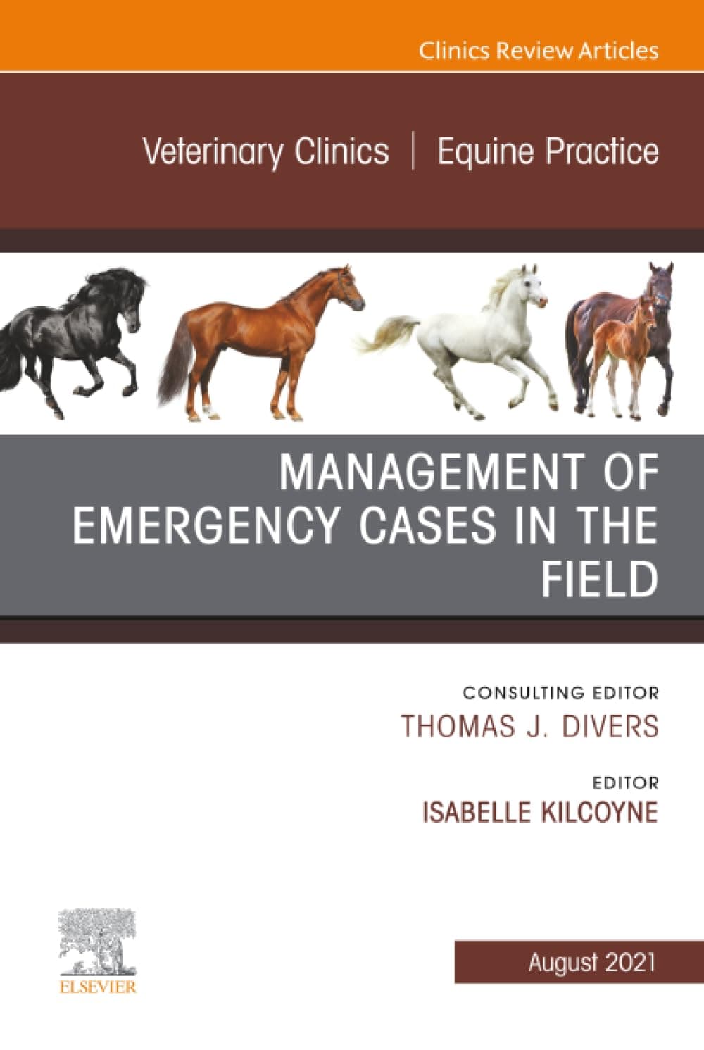 Management of Emergency Cases on the Farm, An Issue of Veterinary Clinics of North America: Equine Practice (The Clinics: Veterinary Medicine, Volume 37-2) - Kilcoyne