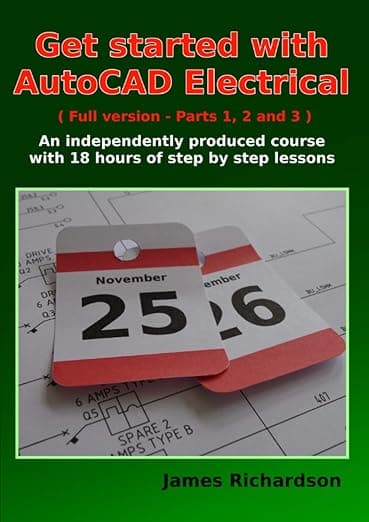 Get started with AutoCAD Electrical (Full version - Parts 1, 2 and 3): An independently produced course with 18 hours of step by step lessons - Musselburgh Press