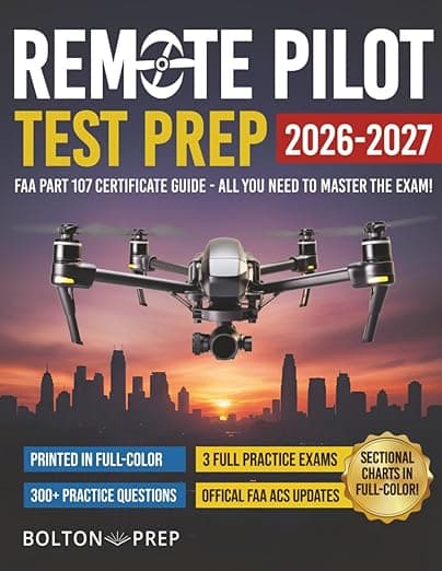 Remote Pilot FAA Part 107 Study Guide in Full-Color: The Complete UAG Test Prep with Full Practice Exams & Bonus Questions - Bolton Prep