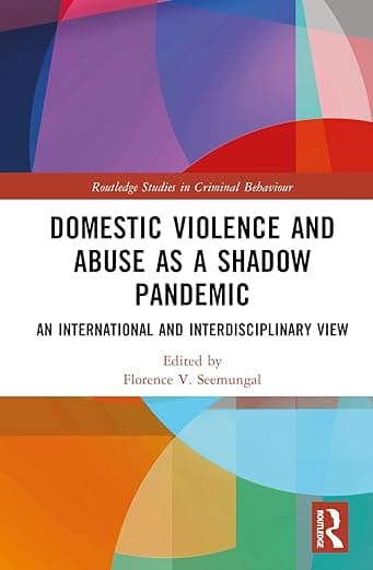 Domestic Violence and Abuse as a Shadow Pandemic: An International and Interdisciplinary View (Routledge Studies in Criminal Behaviour) - Florence V. Seemungal