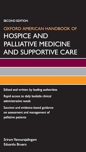 Oxford American Handbook of Hospice and Palliative Medicine and Supportive Care (Oxford American Handbooks in Medicine) - Eduardo Bruera