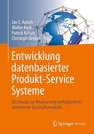 Entwicklung datenbasierter Produkt-Service Systeme: Ein Ansatz zur Realisierung verfügbarkeitsorientierter Geschäftsmodelle - Jan C. Aurich