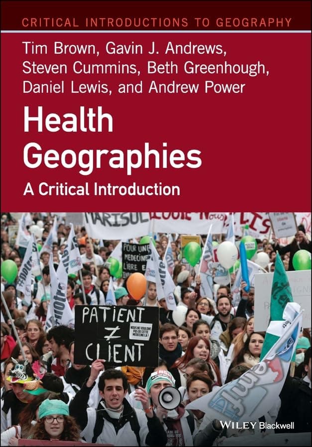 Health Geographies: A Critical Introduction (Critical Introductions to Geography) - Tim Brown