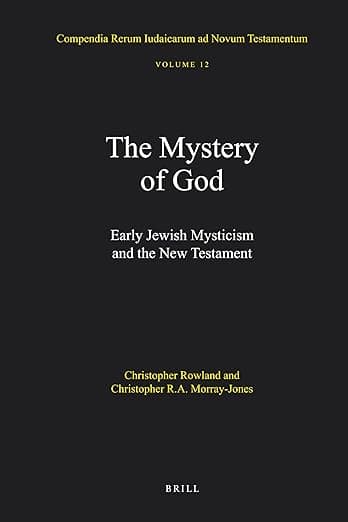 The Mystery of God: Early Jewish Mysticism and the New Testament (Compendia Rerum Iudaicarum ad Novum Testamentum, 12) - Brill