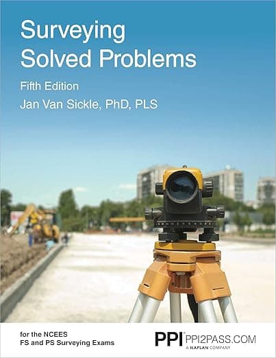 PPI Surveying Solved Problems, 5th Edition – Comprehensive Practice Guide with More Than 900 Problems for the FS and PS Survey Exams - PPI, a Kaplan Company