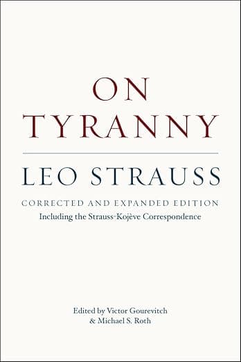 On Tyranny: Corrected and Expanded Edition, Including the Strauss-Kojève Correspondence - Leo Strauss