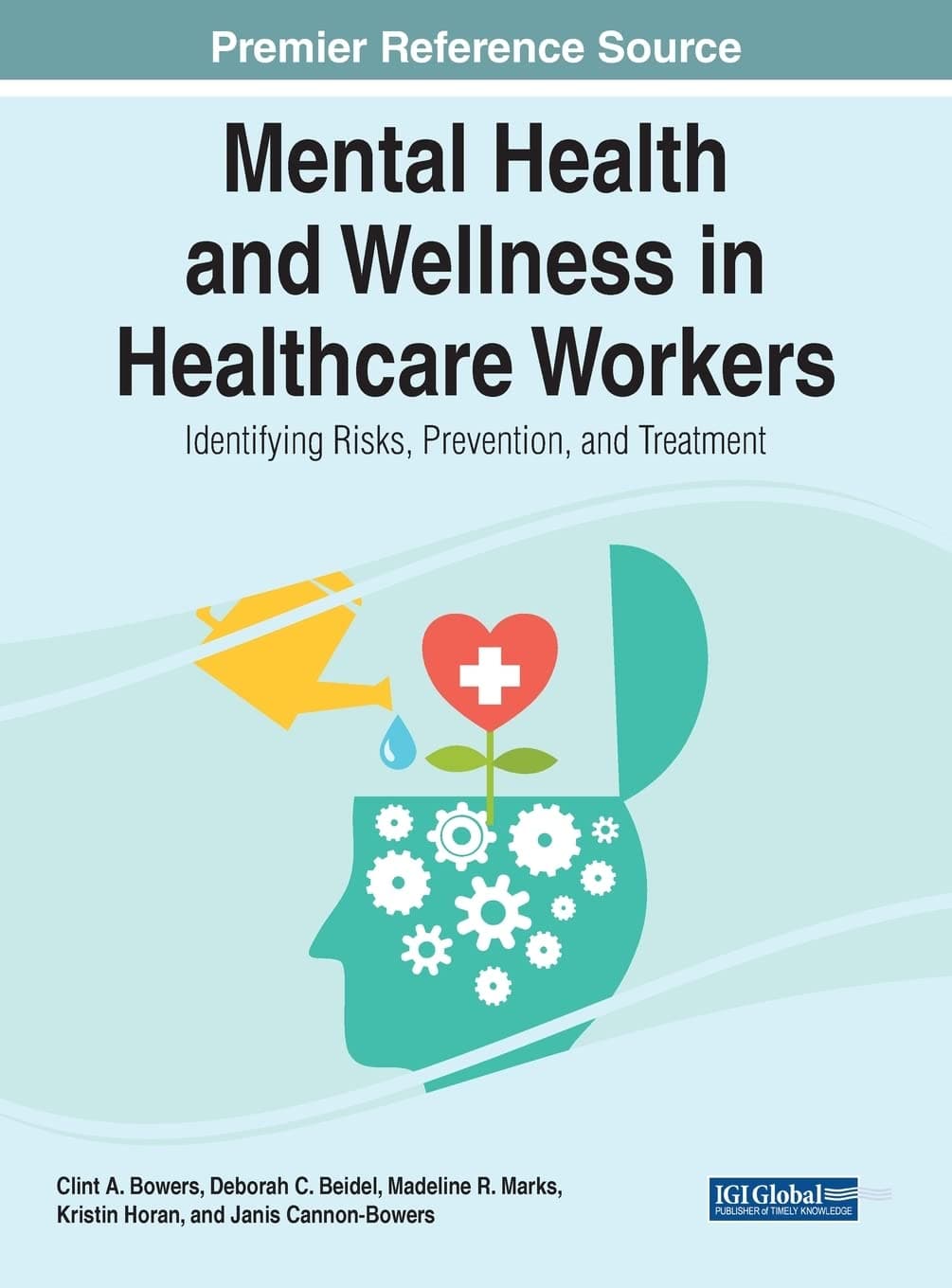 Mental Health and Wellness in Healthcare Workers: Identifying Risks, Prevention, and Treatment (Advances in Psychology, Mental Health, and Behavioral Studies) - Medical Information Science Reference