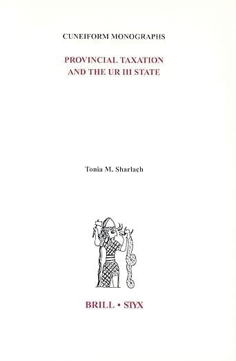 Provincial Taxation and the Ur III State (Cuneiform Monographs, 26) - Tonia M. Sharlach