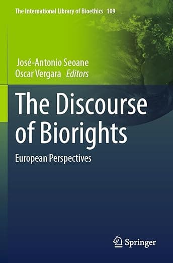 The Discourse of Biorights: European Perspectives (The International Library of Bioethics) - José-Antonio Seoane