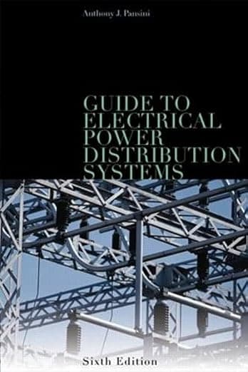 Guide to Electrical Power Distribution Systems, Sixth Edition - Anthony J. Pansini