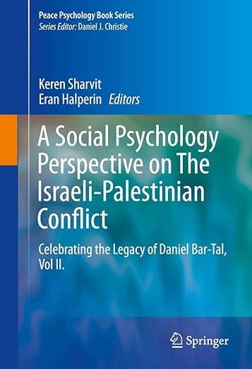 A Social Psychology Perspective on The Israeli-Palestinian Conflict: Celebrating the Legacy of Daniel Bar-Tal, Vol II. (Peace Psychology Book Series) - Keren Sharvit
