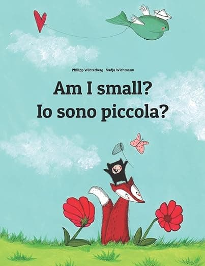 Am I small? Io sono piccola?: Children's Picture Book English-Italian (Bilingual Edition) - Philipp Winterberg