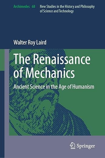 The Renaissance of Mechanics: Ancient Science in the Age of Humanism (Archimedes, 68) - Archimedes
