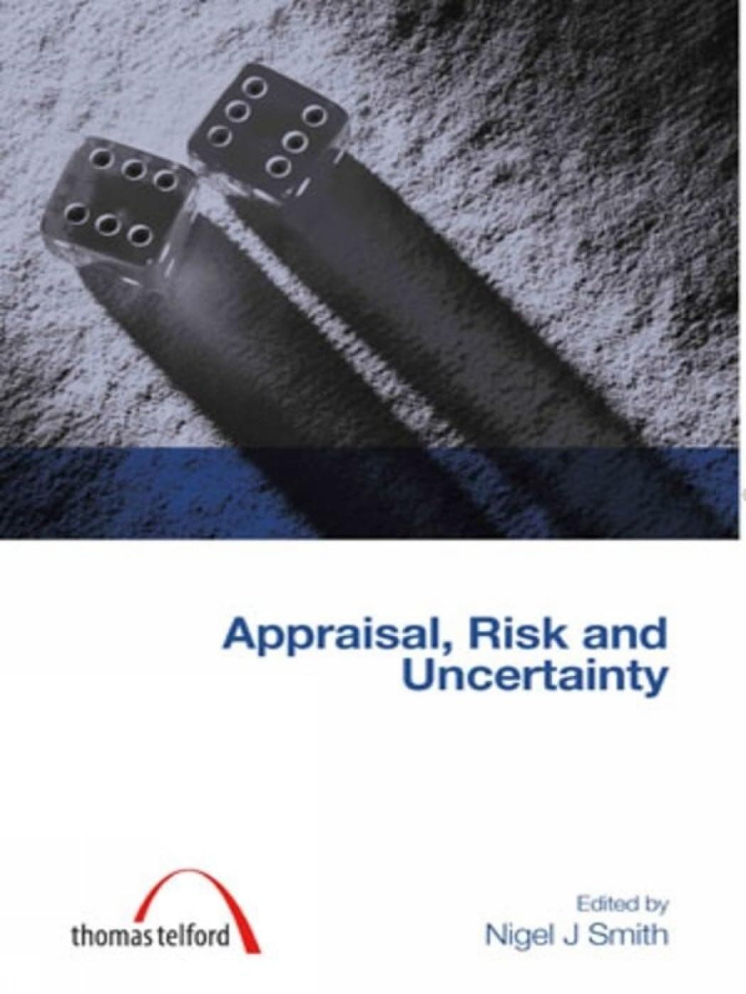 Appraisal, Risk and Uncertainty (Construction Management Series) - Thomas J. Smith