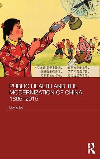 Public Health and the Modernization of China, 1865-2015 (Routledge Studies in the Modern History of Asia) - Liping Bu