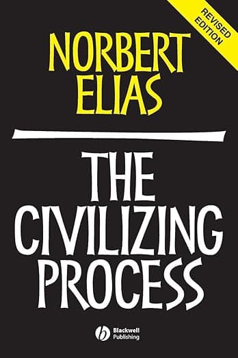 The Civilizing Process: Sociogenetic and Psychogenetic Investigations - Norbert Elias