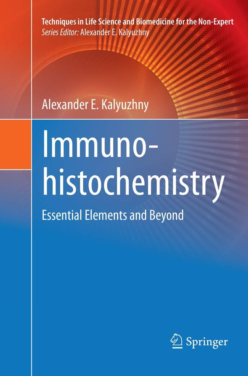 Immunohistochemistry: Essential Elements and Beyond (Techniques in Life Science and Biomedicine for the Non-Expert)