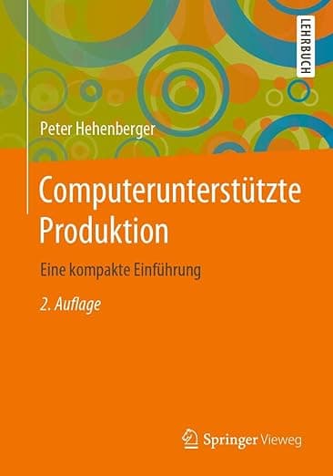 Computerunterstützte Produktion: Eine kompakte Einführung (German Edition) - Peter Hehenberger