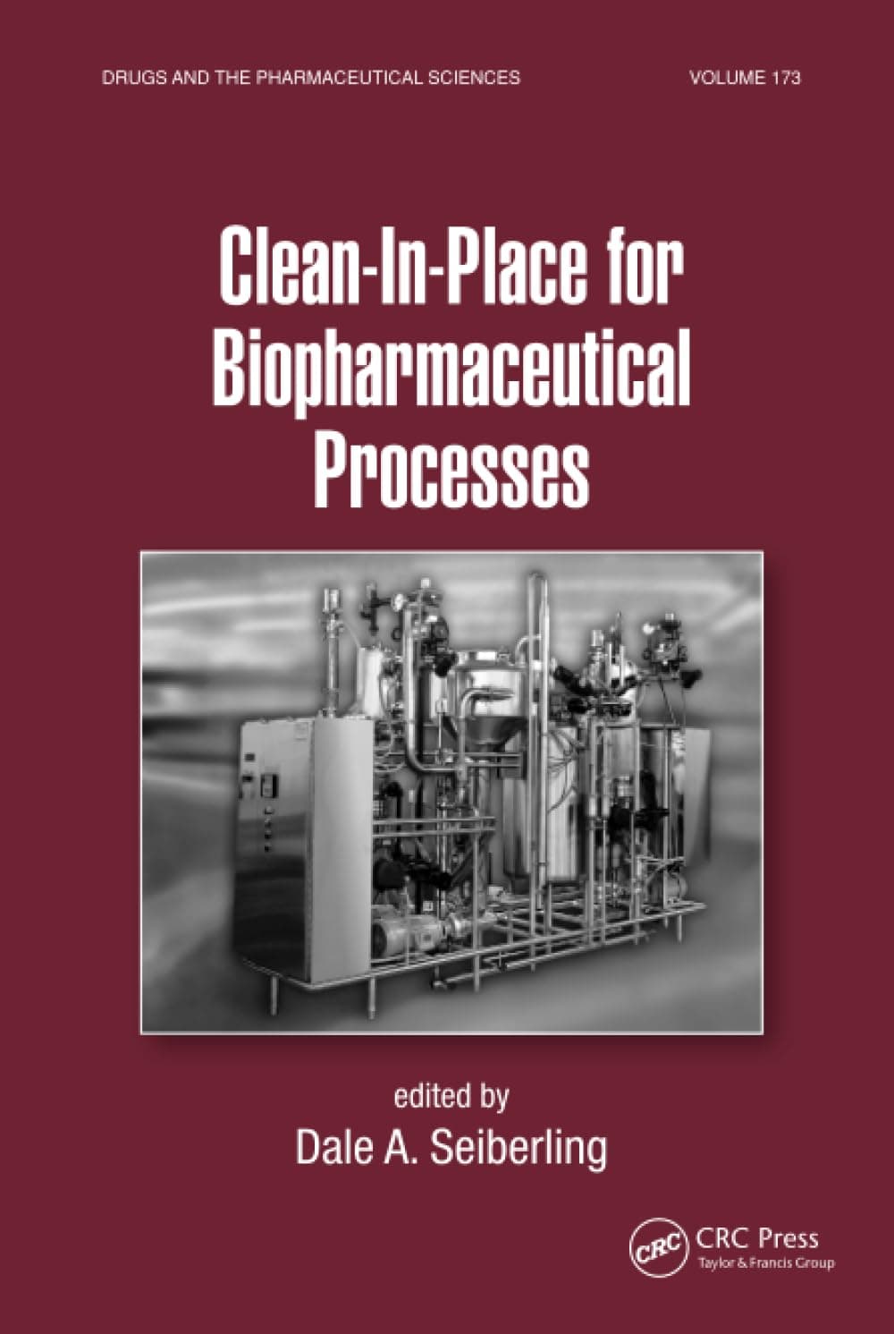 Clean-In-Place for Biopharmaceutical Processes (Drugs and the Pharmaceutical Sciences)
