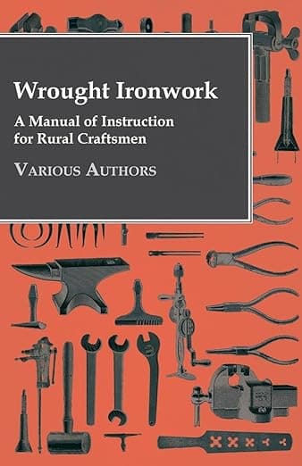 Wrought Ironwork - A Manual of Instruction for Rural Craftsmen - Fournier Press