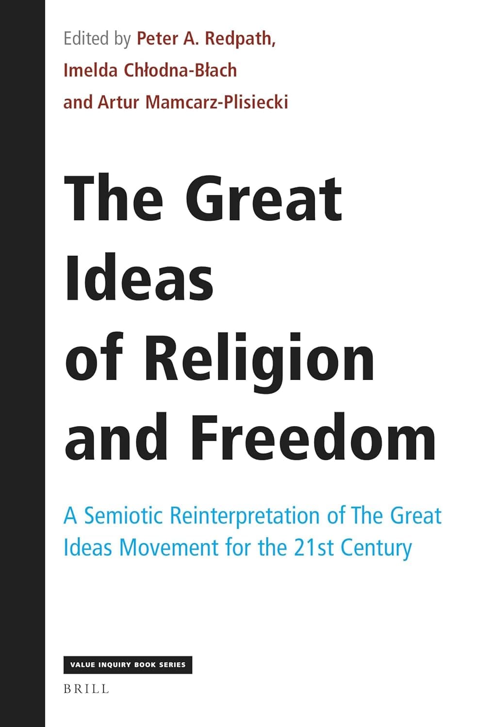 The Great Ideas of Religion and Freedom: A Semiotic Reinterpretation of The Great Ideas Movement for the 21st Century (Value Inquiry Book Series, 369)