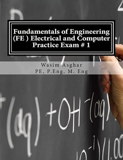 Fundamentals of Engineering (FE) Electrical and Computer - Practice Exam # 1: Full length practice exam containing 110 solved problems based on NCEES® FE CBT Specification Version 9.4 - Wasim Asghar PE