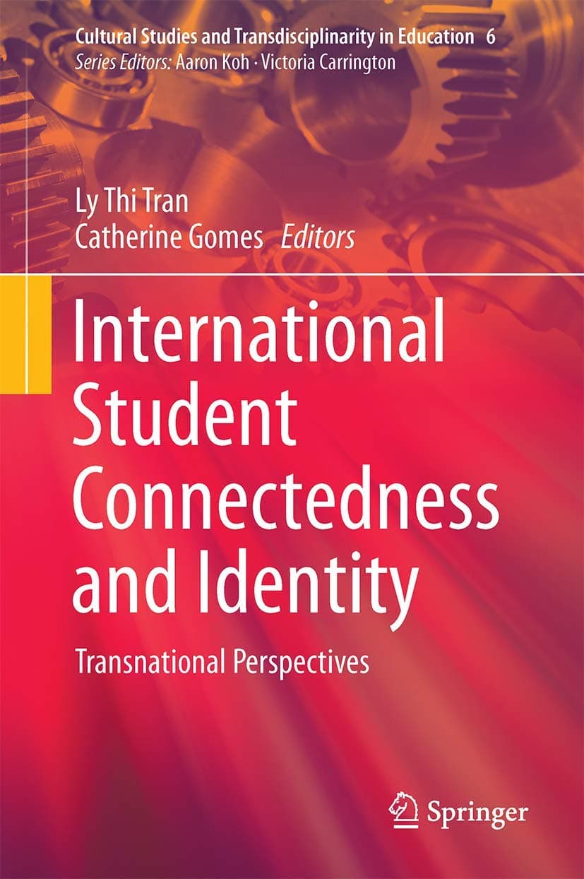 International Student Connectedness and Identity: Transnational Perspectives (Cultural Studies and Transdisciplinarity in Education, 6) - Ly Thi Tran