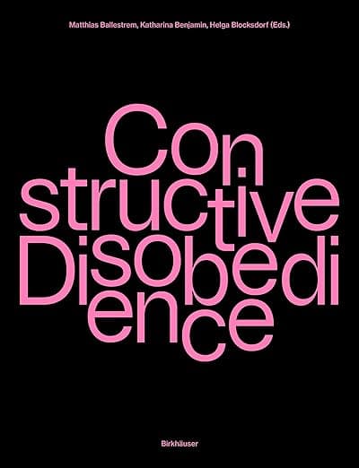 Constructive Disobedience: An Experimental Methodology in Architecture - Matthias Ballestrem
