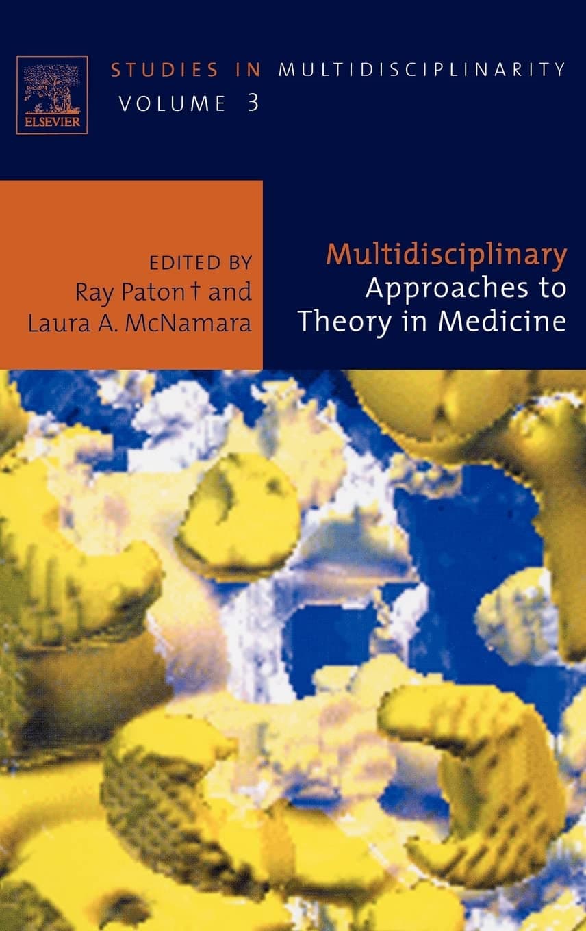 Multidisciplinary Approaches to Theory in Medicine (Volume 3) (Studies in Multidisciplinarity, Volume 3)