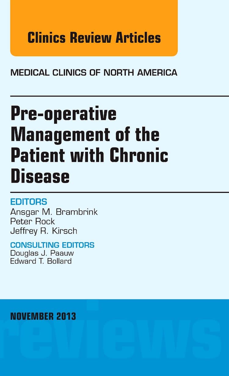Pre-Operative Management of the Patient with Chronic Disease, An Issue of Medical Clinics (Volume 97-6) (The Clinics: Internal Medicine, Volume 97-6)