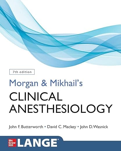 Morgan and Mikhail's Clinical Anesthesiology, Seventh Edition - John F. Butterworth