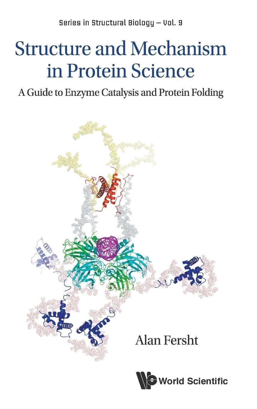 STRUCTURE AND MECHANISM IN PROTEIN SCIENCE: A GUIDE TO ENZYME CATALYSIS AND PROTEIN FOLDING (Structural Biology) - World Scientific Publishing Co Pte Ltd