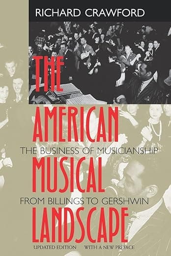 The American Musical Landscape: The Business of Musicianship from Billings to Gershwin, Updated With a New Preface (Ernest Bloch Lectures) (Volume 8) - Gersh