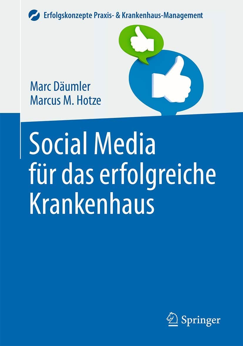 Social Media für das erfolgreiche Krankenhaus (Erfolgskonzepte Praxis- & Krankenhaus-Management) (German Edition)