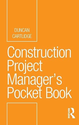 Construction Project Manager’s Pocket Book (Routledge Pocket Books) - Duncan Cartlidge