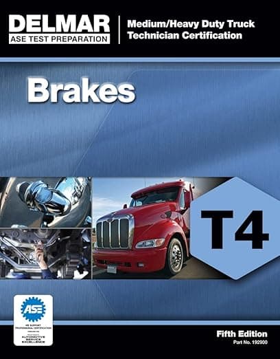 ASE Test Preparation - T4 Brakes (ASE Test Preparation: Medium/Heavy Duty Truck Technician Certification) - Delmar