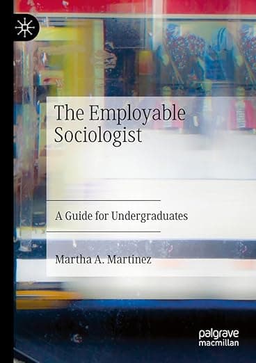 The Employable Sociologist: A Guide for Undergraduates - Palgrave Macmillan