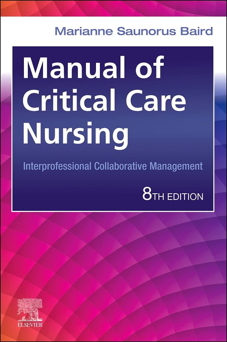 Manual of Critical Care Nursing: Interprofessional Collaborative Management - Marianne Saunorus Baird RN  MN  ACNS-BC