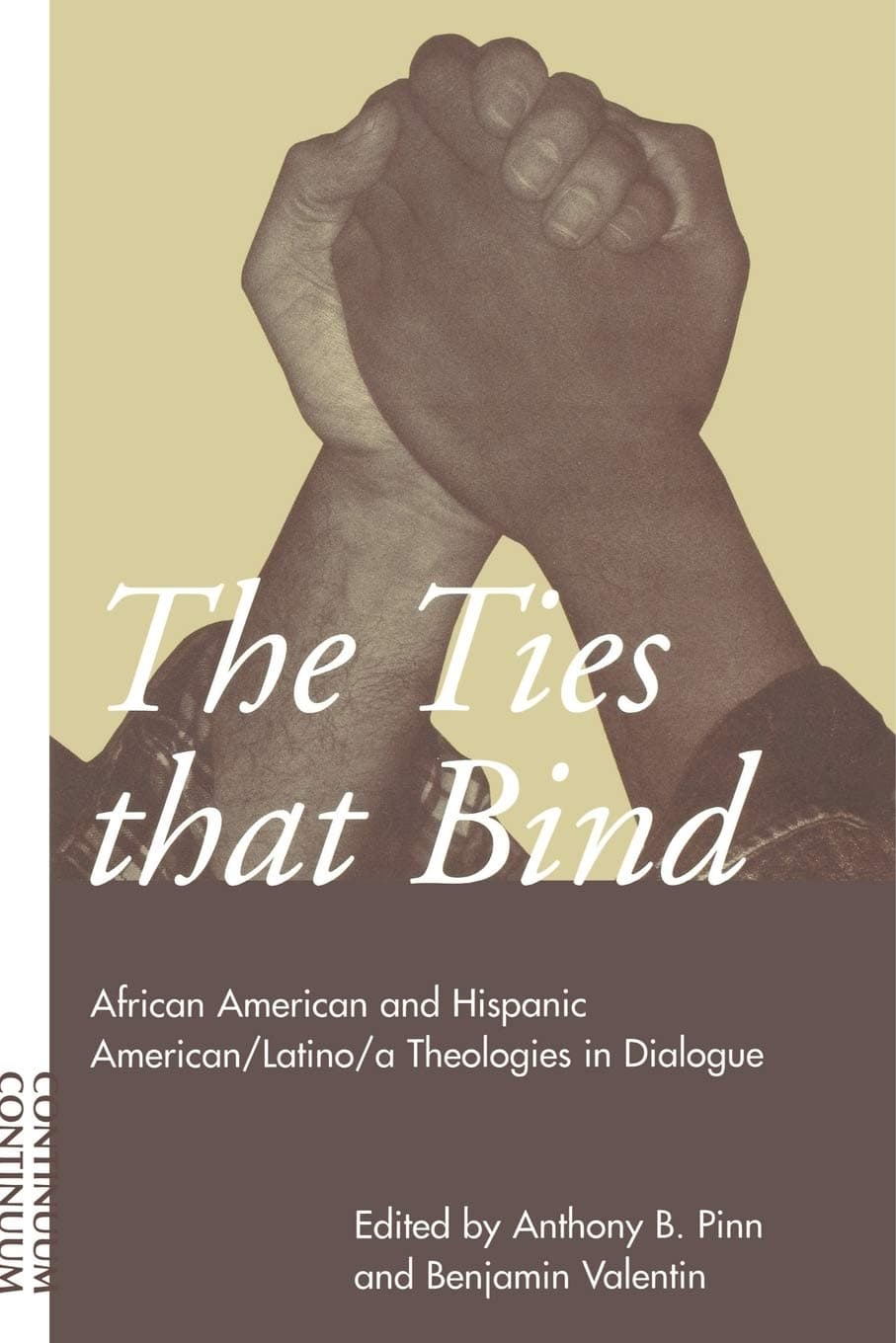 Ties That Bind: African American and Hispanic American/Latino/a Theologies in Dialogue - Continuum
